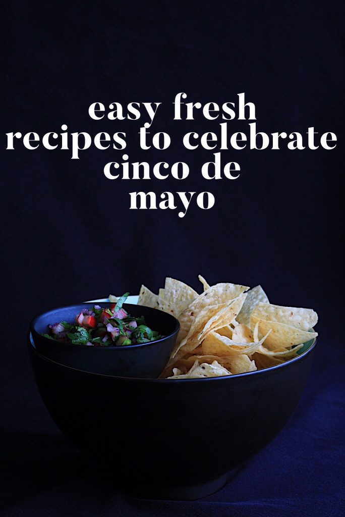 Fast Easy Recipes To Celebrate Cinco De Mayo