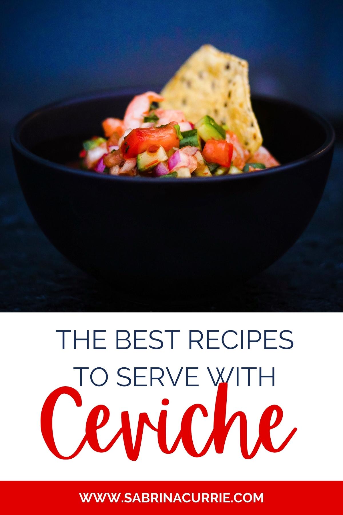 Dark background and black bowl with shrimp ceviche and hot red peppers and a tortilla chip in the back. Text says, "The best recipes to serve with ceviche."