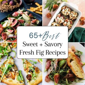Square collage of 4 fig recipes including fig salads, fig pizza with fresh green arugula on top and white cheese stuffed figs in a casserole dish. The title, "65+ Best Sweet and Savory Fresh Fig Recipes", is on white in the center of the collage.
