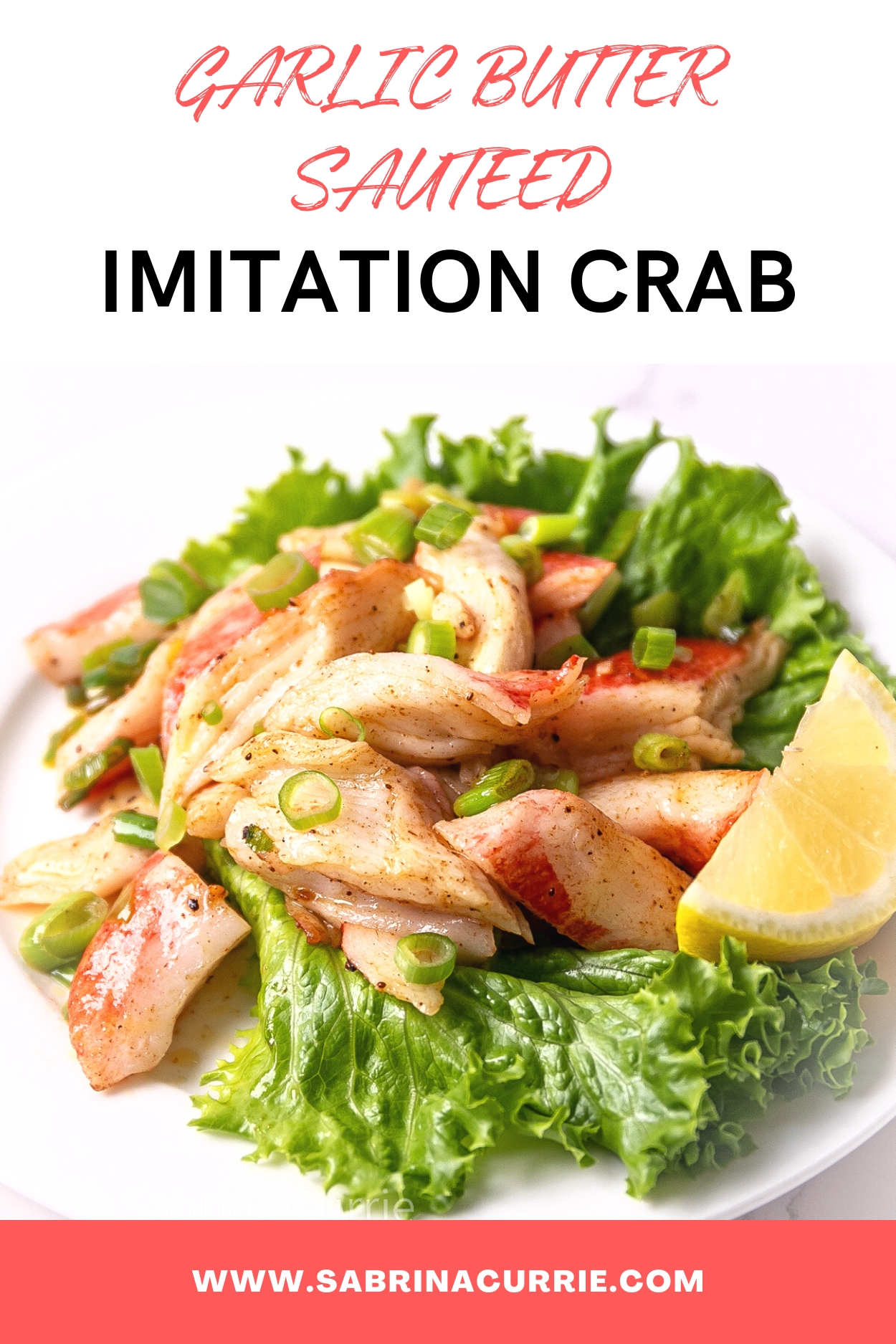 Recipe title at top of graphic with sauteed pink and white imitation crab meat on top of green lettuce in the middle. Website, sabrinacurrie.com is in white text over a hot pink banner on the bottom.