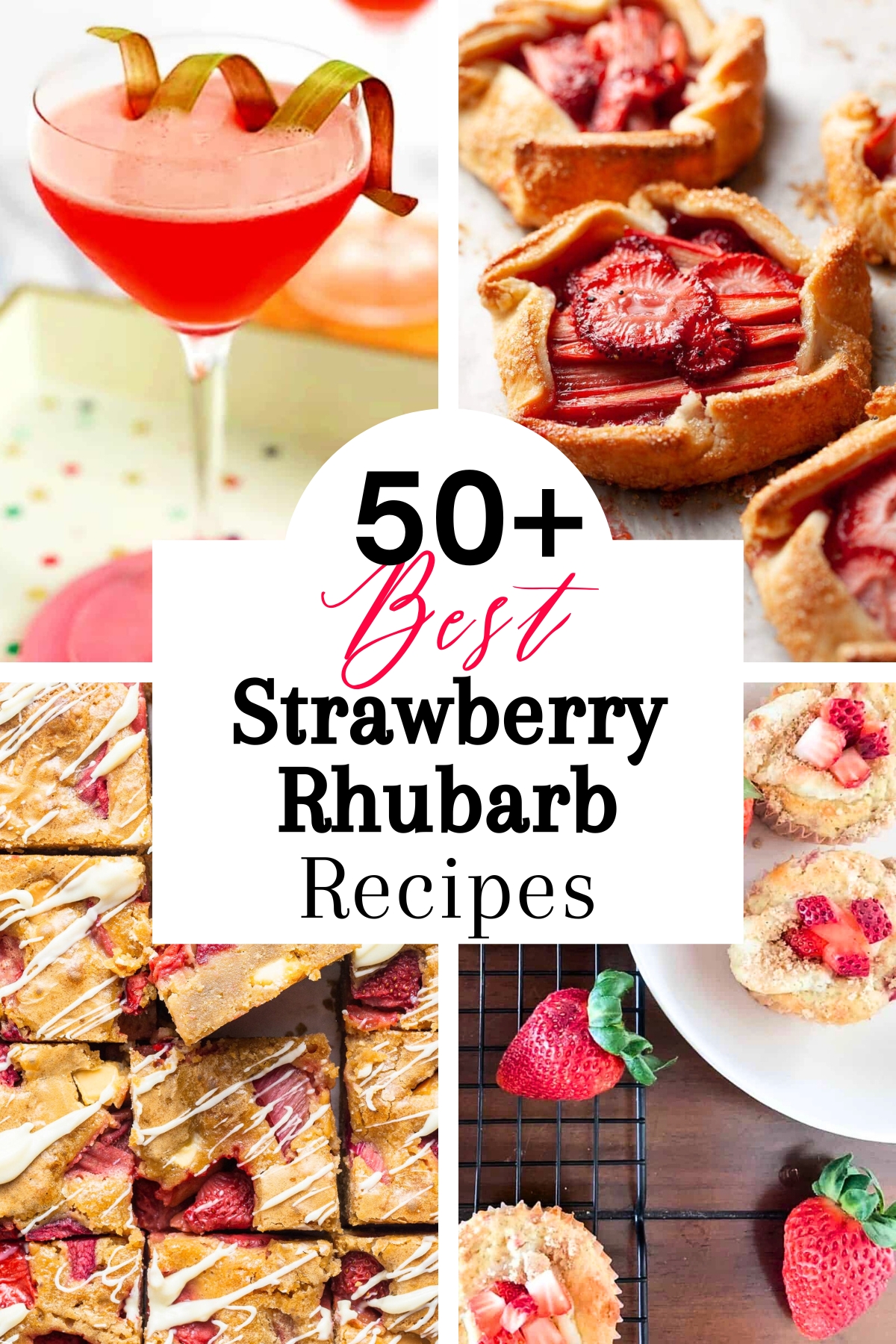 Collage of 4 strawberry rhubarb recipes including a bright pink drink in a martini glass with a twist of rhubarb, open faced individual tarts, muffins with scattered strawberries beside and bars flecked with pink and drizzled with white icing.