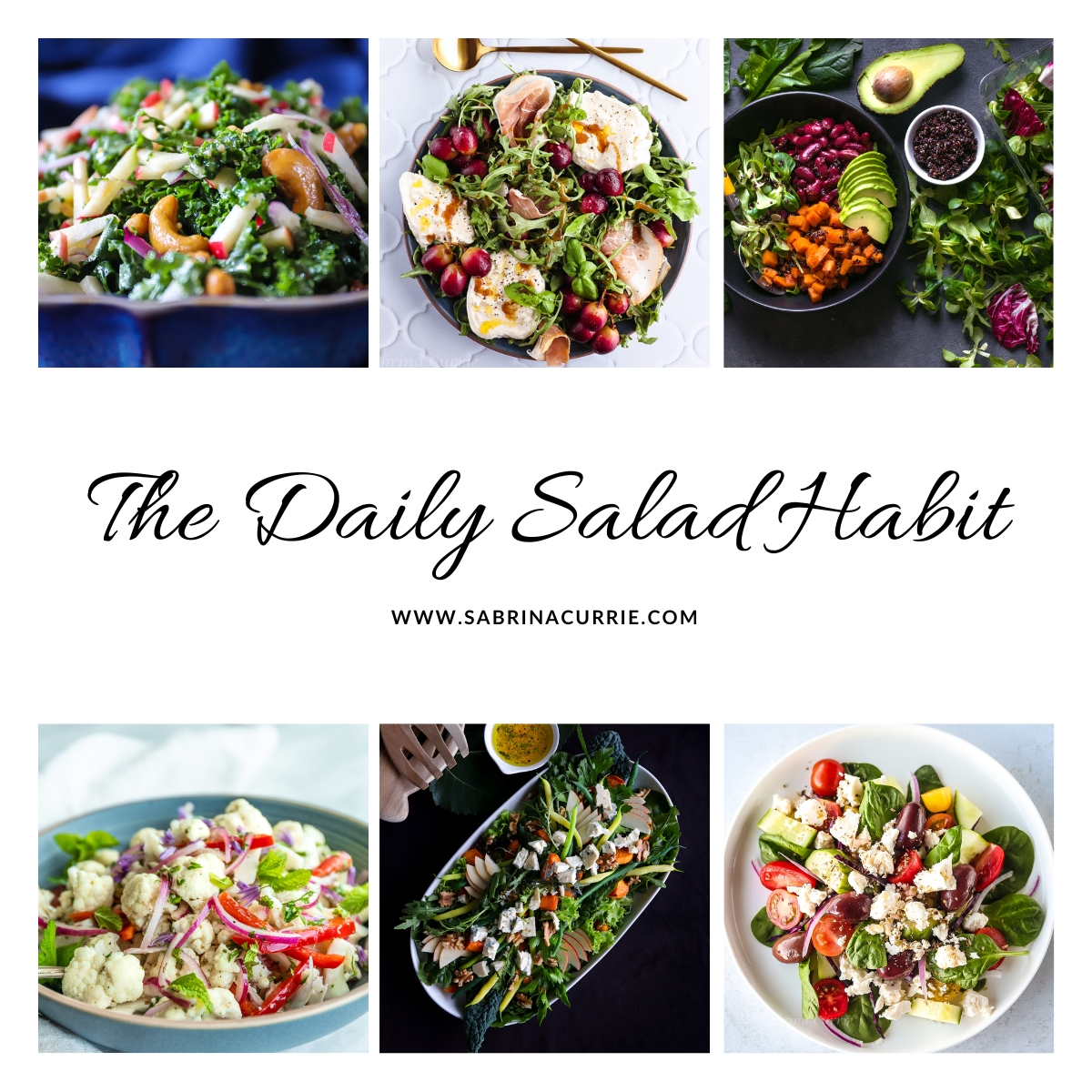 Collage of 6 different salads with a banner in the middle that says, the daily salad habit, www.sabrinacurrie.com.