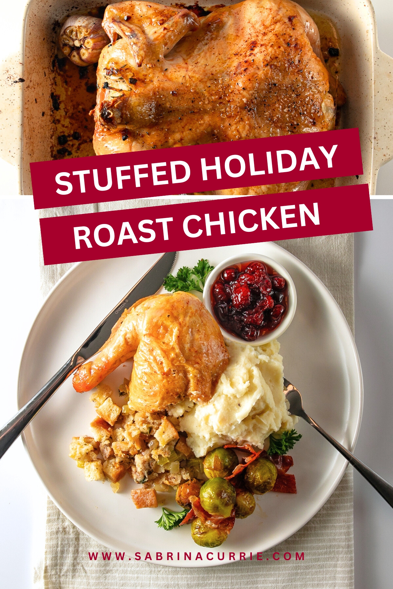 A two-photo collage showing a dark golden whole roast chicken above and a plate with mashed potatoes, stuffing, brussels sprouts, chicken leg and cranberry sauce below. 