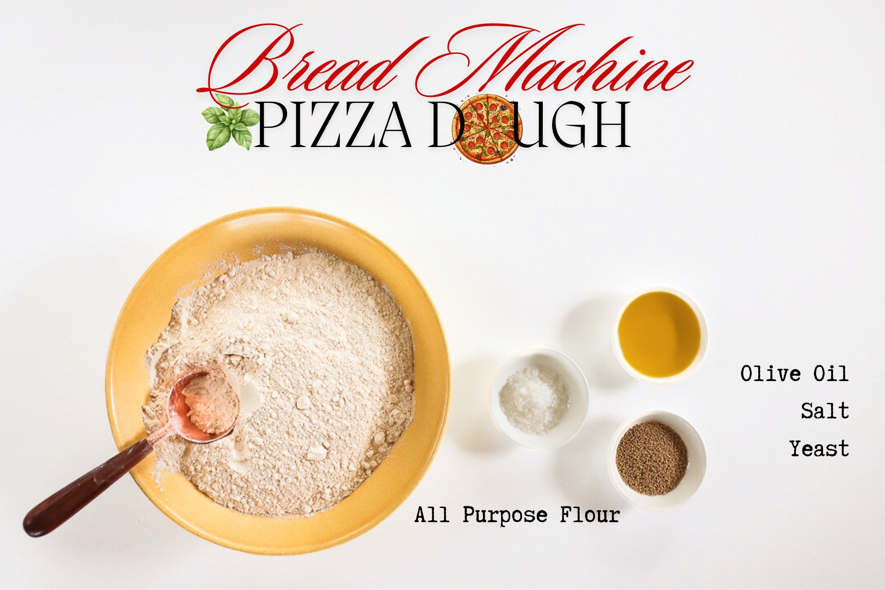 Ingredients for the pizza dough recipe including flour, salt, olive oil and yeast.